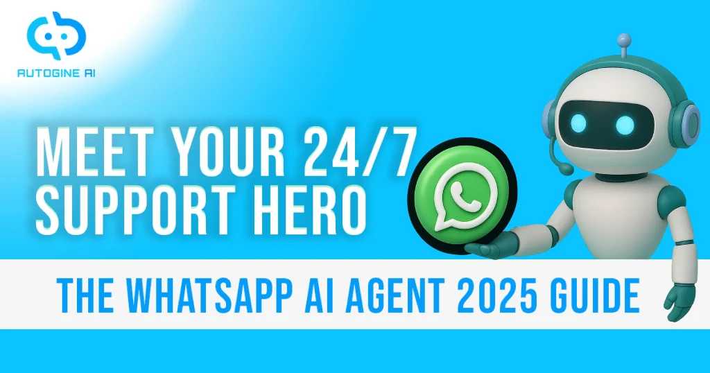 Meet Your 24/7 Support Hero The WhatsApp AI Agent (2025 Guide)